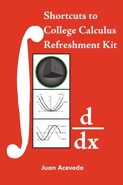 Обложка книги Shortcuts to College Calculus Refreshment Kit, Juan Acevedo