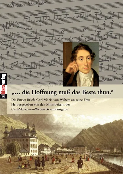 Обложка книги ...die Hoffnung muss das Beste thun., Carl Maria Von Weber