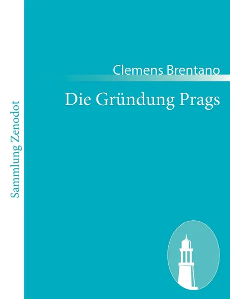 Обложка книги Die Grundung Prags, Clemens Brentano