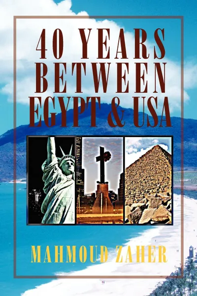 Обложка книги 40 Years Between Egypt & USA, Mahmoud Zaher