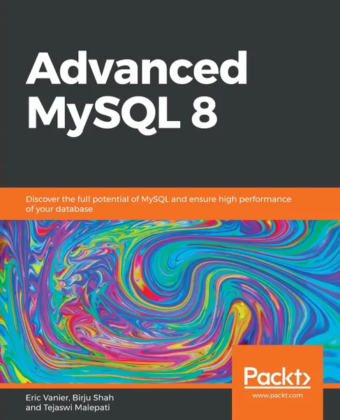 Обложка книги Advanced MySQL 8, Eric Vanier, Birju Shah, Tejaswi Malepati