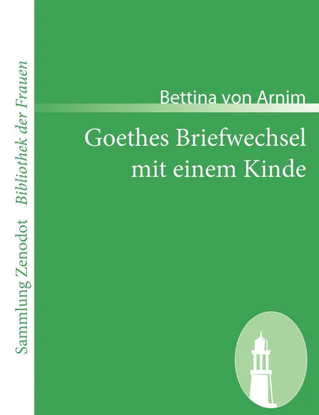 Обложка книги Goethes Briefwechsel Mit Einem Kinde, Bettina Von Arnim