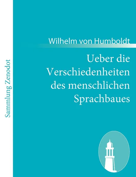 Обложка книги Ueber die Verschiedenheiten des menschlichen Sprachbaues, Wilhelm von Humboldt