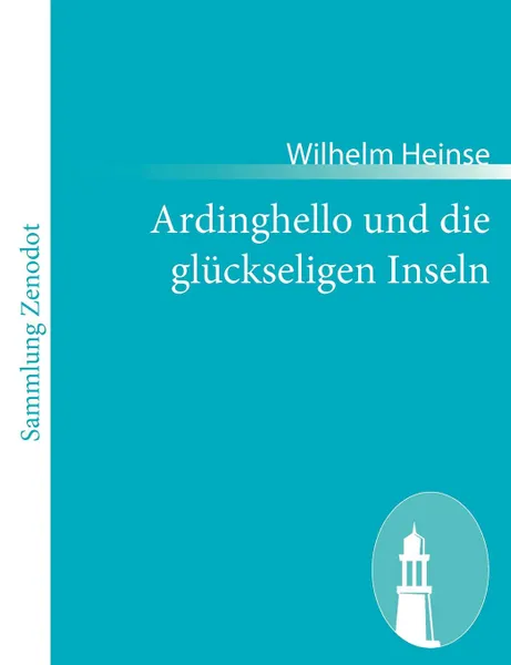 Обложка книги Ardinghello Und Die Gl Ckseligen Inseln, Wilhelm Heinse