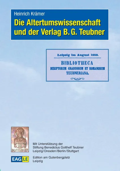 Обложка книги Die Altertumswissenschaft und der Verlag B.G. Teubner, Heinrich Krämer