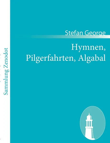 Обложка книги Hymnen, Pilgerfahrten, Algabal, Stefan George