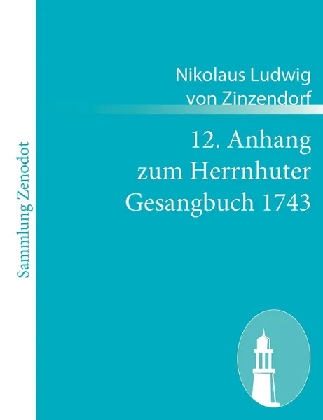 Обложка книги 12. Anhang Zum Herrnhuter Gesangbuch 1743, Nicolaus Ludwig Zinzendorf