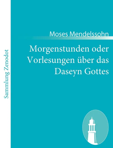 Обложка книги Morgenstunden oder Vorlesungen uber das Daseyn Gottes, Moses Mendelssohn