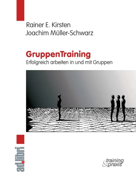 Обложка книги GruppenTraining. Erfolgreich arbeiten in und mit Gruppen, Rainer E. Kirsten, Joachim Müller-Schwarz