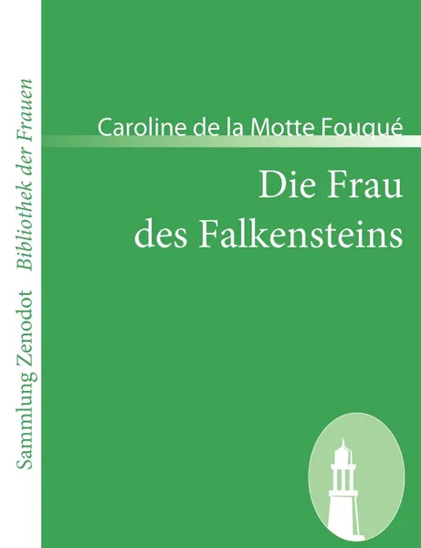 Обложка книги Die Frau Des Falkensteins, Caroline De La Motte Fouqu