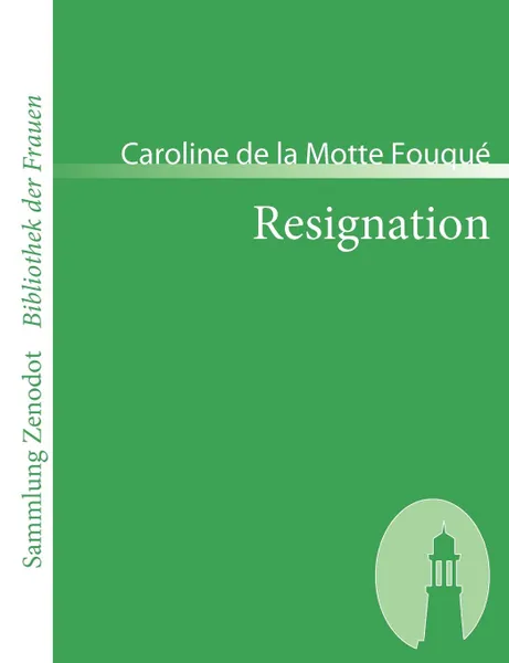 Обложка книги Resignation, Caroline De La Motte Fouqu