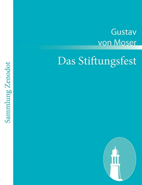 Обложка книги Das Stiftungsfest, Gustav von Moser