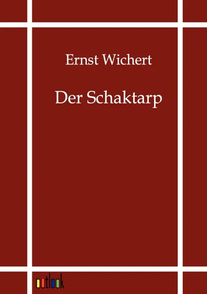 Обложка книги Der Schaktarp, Ernst Wichert