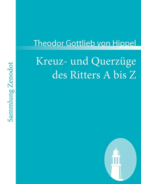 Обложка книги Kreuz- Und Querz GE Des Ritters a Bis Z, Theodor Gottlieb Von Hippel