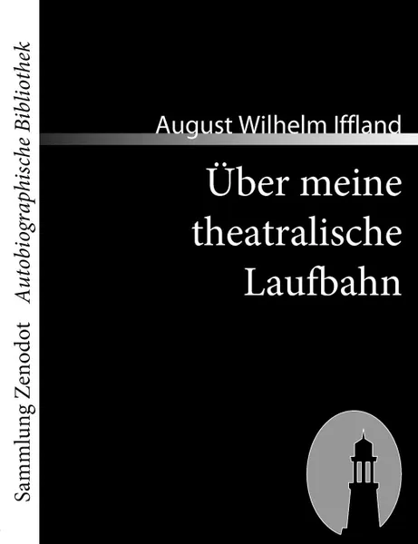 Обложка книги Ber Meine Theatralische Laufbahn, August Wilhelm Iffland