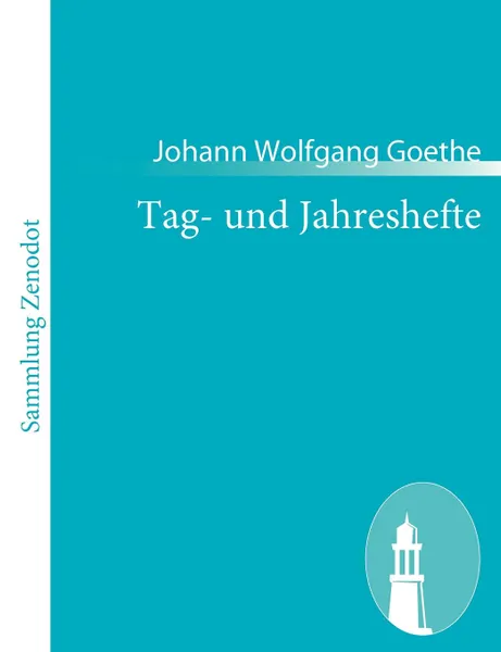 Обложка книги Tag- Und Jahreshefte, Johann Wolfgang Goethe