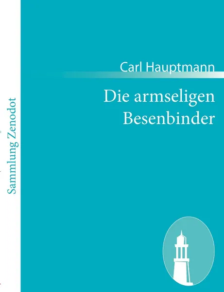 Обложка книги Die armseligen Besenbinder, Carl Hauptmann
