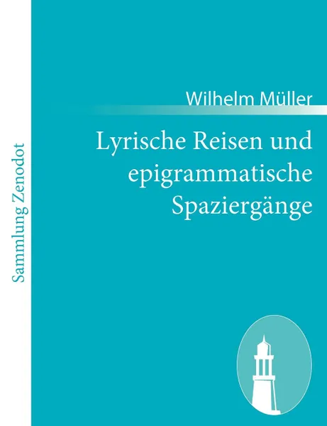 Обложка книги Lyrische Reisen Und Epigrammatische Spazierg Nge, Wilhelm M. Ller