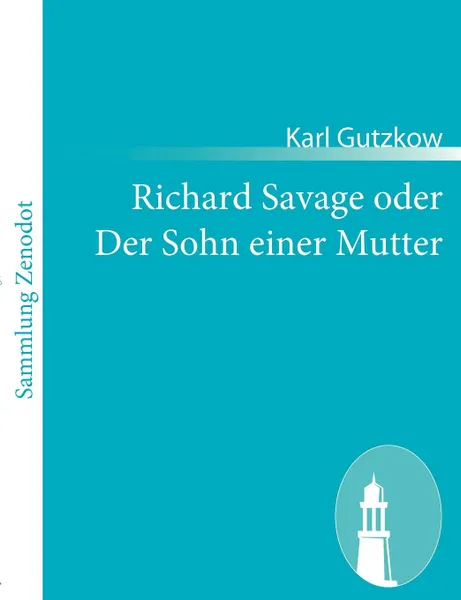 Обложка книги Richard Savage oder Der Sohn einer Mutter, Karl Gutzkow