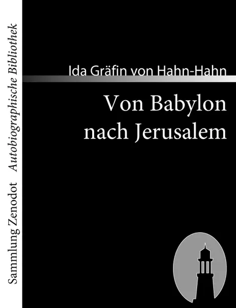 Обложка книги Von Babylon Nach Jerusalem, Ida Gr Hahn-Hahn