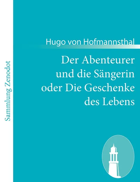 Обложка книги Der Abenteurer und die Sangerin oder Die Geschenke des Lebens, Hugo von Hofmannsthal