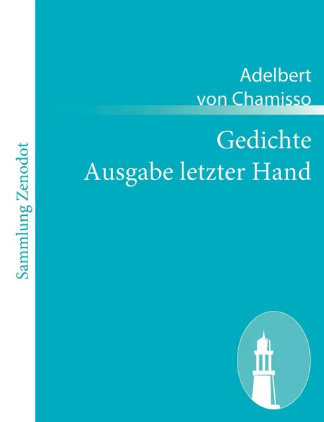 Обложка книги Gedichte Ausgabe Letzter Hand, Adelbert Von Chamisso