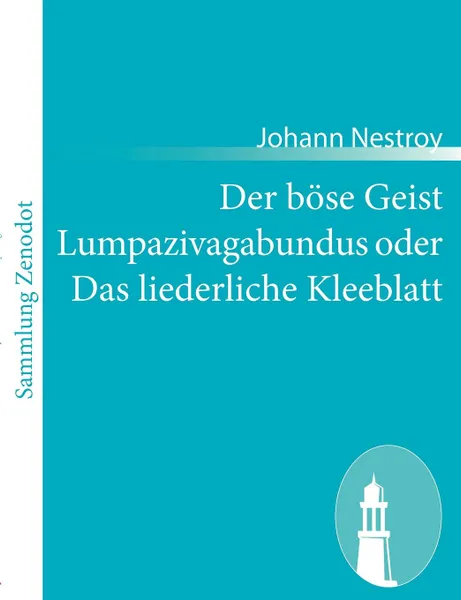 Обложка книги Der bose Geist Lumpazivagabundus oder Das liederliche Kleeblatt, Johann Nestroy