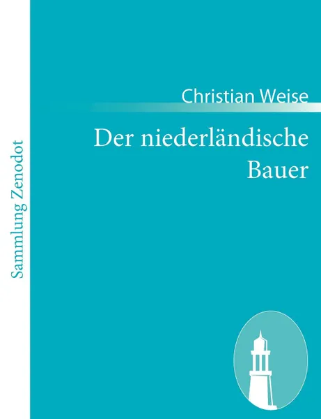 Обложка книги Der niederlandische Bauer, Christian Weise