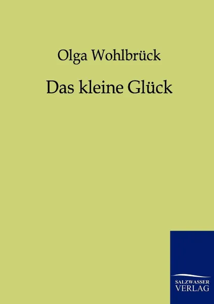 Обложка книги Das kleine Gluck, Olga Wohlbrück