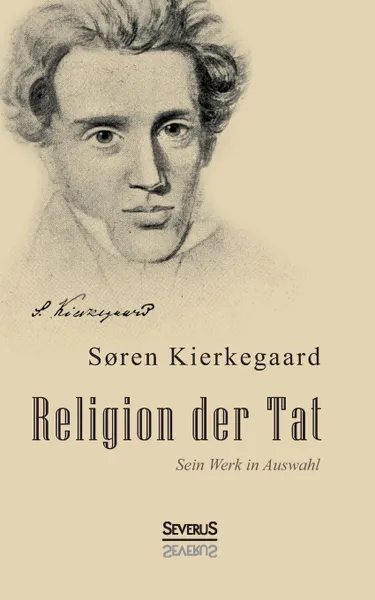 Обложка книги Religion der Tat. Kierkegaards Werk in Auswahl, Sören Kierkegaard