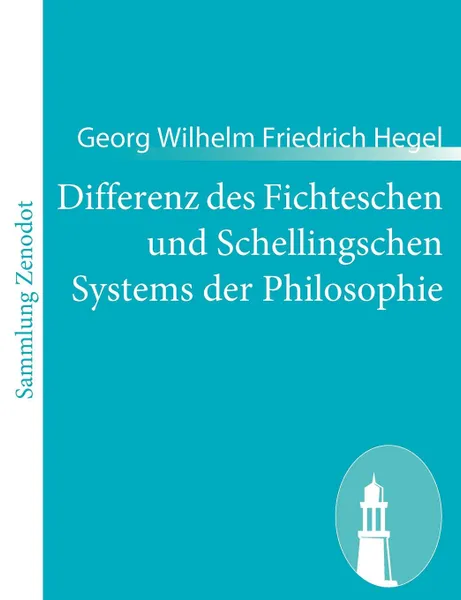 Обложка книги Differenz des Fichteschen und Schellingschen Systems der Philosophie, Georg Wilhelm Friedrich Hegel