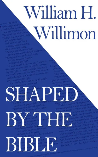 Обложка книги Shaped by the Bible, William H. Willimon