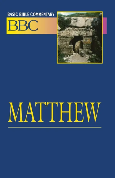 Обложка книги Basic Bible Commentary Matthew, Abingdon Press, Robert E. Luccock, R. E. Luccock