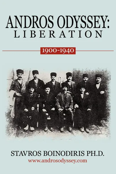 Обложка книги Andros Odyssey. Liberation: (1900-1940), Boinodiris Phd Stavros Boinodiris Phd