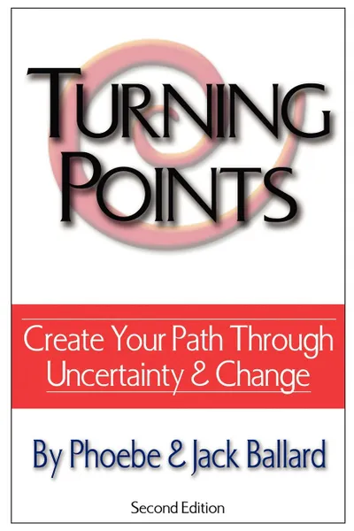Обложка книги Turning Points. Create Your Path Through Uncertainty and Change, Phoebe Ballard, Jack Ballard