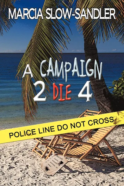 Обложка книги A Campaign 2 Die 4, Marcia Slow-Sandler