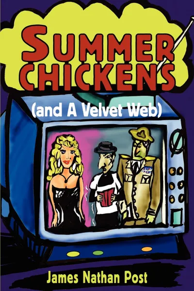 Обложка книги Summer Chickens (and a Velvet Web), James Nathan Post