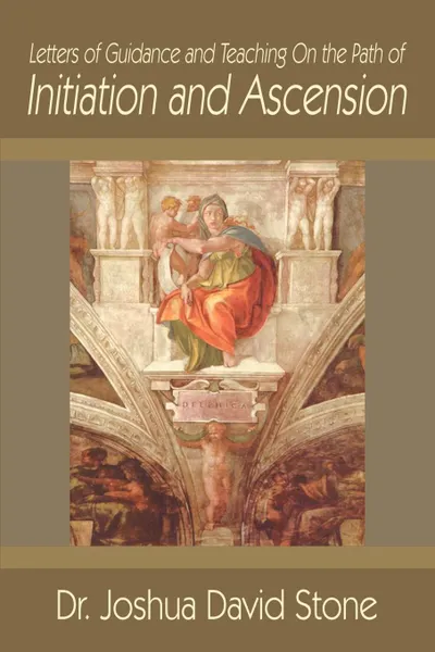 Обложка книги Letters of Guidance and Teaching on the Path of Initiation and Ascension, Joshua David Stone