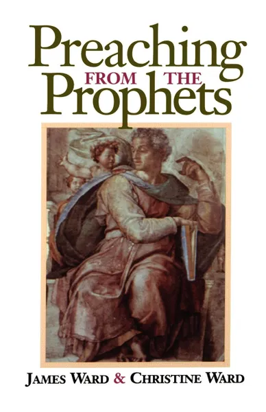 Обложка книги Preaching from the Prophets, James Ward, Christine Ward