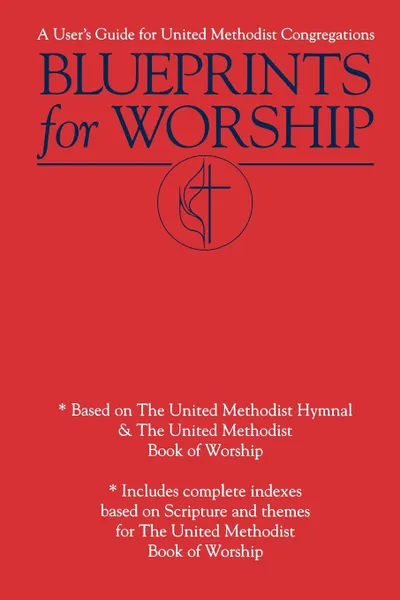 Обложка книги Blueprints for Worship. A User's Guide for United Methodist Congregations, Andy Langford