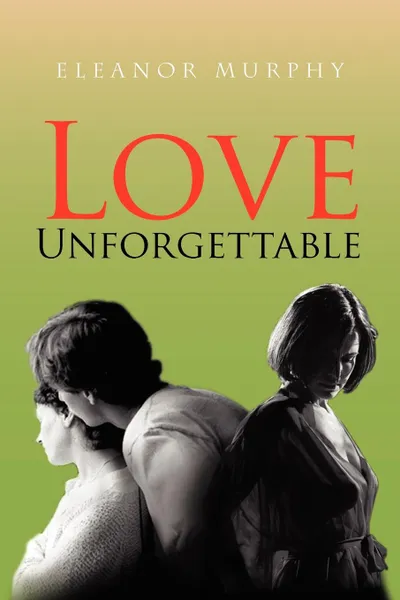 Обложка книги Love Unforgettable, Eleanor Murphy