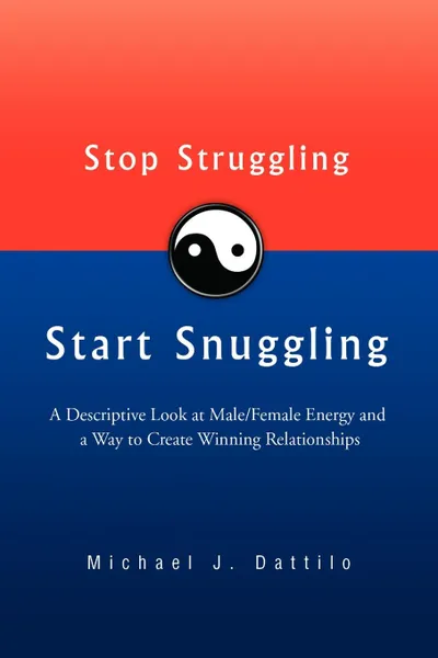 Обложка книги Stop Struggling Start Snuggling, Michael J. Dattilo