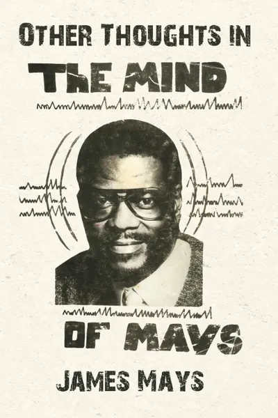 Обложка книги Other Thoughts in the Mind of Mays, James Mays