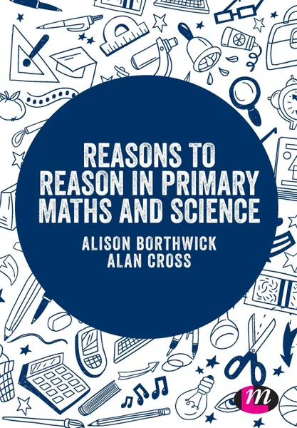 Обложка книги Reasons to Reason in Primary Maths and Science, Alison Borthwick