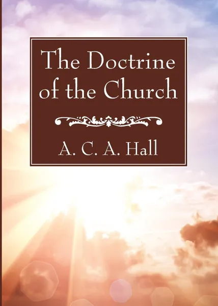 Обложка книги The Doctrine of the Church, A. C. A. Hall