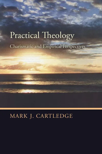 Обложка книги Practical Theology. Charismatic and Empirical Perspectives, Mark J Revd Cartledge