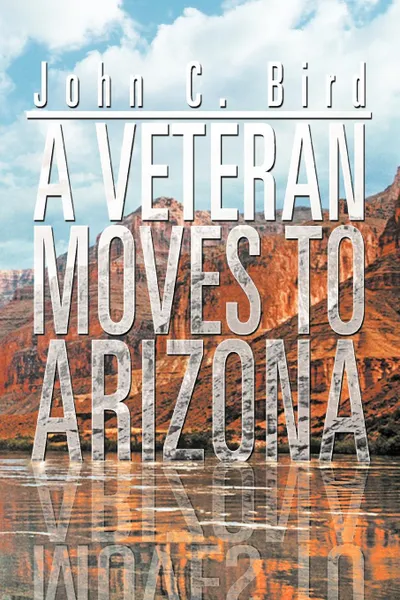 Обложка книги A Veteran Moves to Arizona, John C. Bird