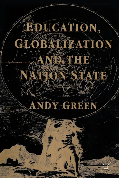 Обложка книги Education, Globalization and the Nation State, A. Green