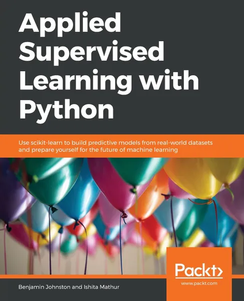 Обложка книги Applied Supervised Learning with Python, Benjamin Johnston, Ishita Mathur