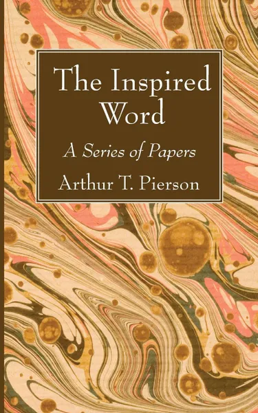 Обложка книги The Inspired Word, Arthur T. Pierson